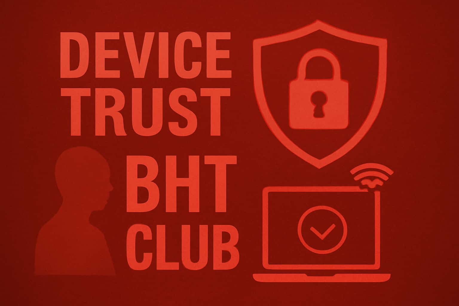 Informative setup showcasing Device Trust for BHT Club.